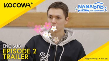 [OFFICIAL TRAILER] NANA bnb With SEVENTEEN EP2 | KOCOWA+