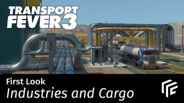 Transport Fever 3 - First Look: Industries and Cargo