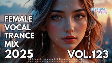 Female Vocal Trance Mix 2025 | Uplifting Trance | Vol 123