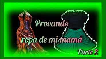 PROBÁNDOME ROPA QUE ERA DE MI MAMÁ (Parte 2) - PichuTube 💚