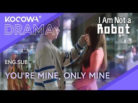 From Now On… Only Look at Me | I Am Not A Robot EP04 | KOCOWA+