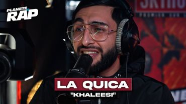 [EXCLU] La Quica - Khaleesi #PlanèteRap