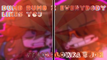 Dumb Dumb x Everybody Likes You // MeMe // Lololowka & JDH // Сердце Вселенной // ?Лолоцесты?