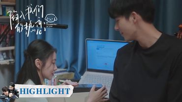 EP09 高光合集 part 1 | 傲娇学霸的软肋：想和她同校又不敢说【陷入我们的热恋 Be Passionately in Love】