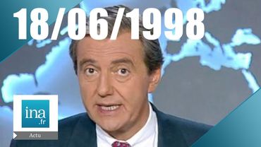 20h France 2 du 18 juin 1998 :  | Archive INA