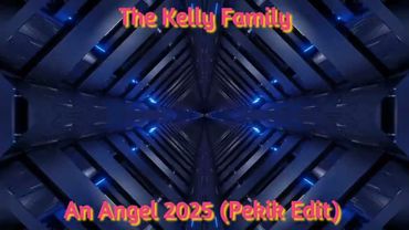 The Kelly Family - An Angel 2025 (Pekik Trance Cover)