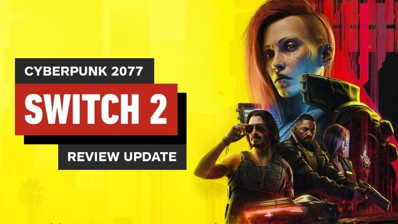 Cyberpunk 2077 Nintendo Switch 2 Review Update