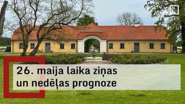 26. maija laika ziņas un nedēļas prognoze