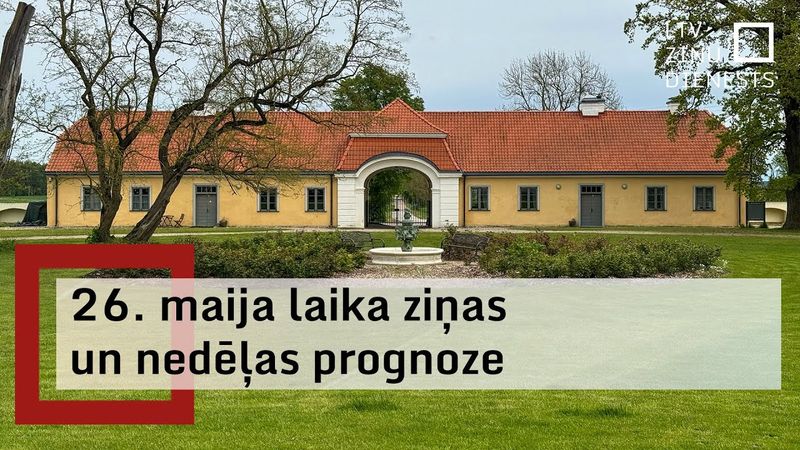 26. maija laika ziņas un nedēļas prognoze