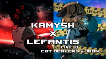 KAMYSH x LEFANTIS | Like It (Cat Dealers & JRDN)