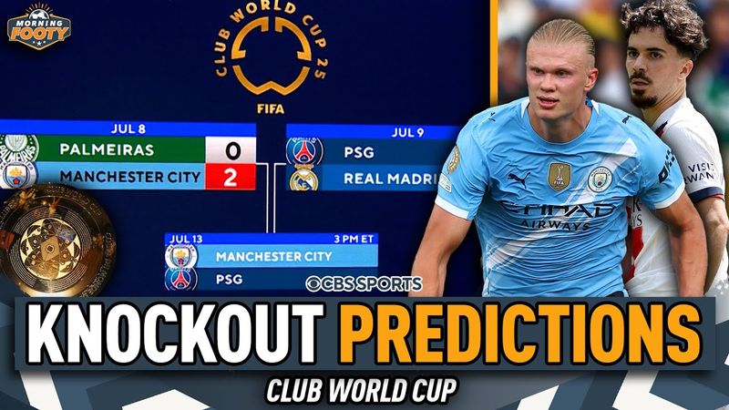Club World Cup 2025 KNOCKOUT ROUND PREDICTIONS | PSG, Man City, Real Madrid & More! | Morning Footy