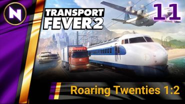 Transport Fever 2 | #11 ROARING TWENTIES (Part 1/2) | First Look