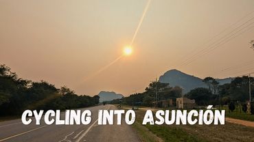 Cycling in Paraguay Part 3 | Tres Kandú to Asunción | Cycling South America E37