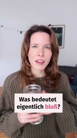 Das kleine Wort „bloß" kann unterschiedliche Bedeutungen haben: nur n...