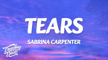 Sabrina Carpenter - Tears (Lyrics)