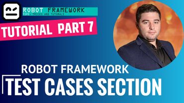 Robot Framework Tutorial Part 7 - Test Cases Section