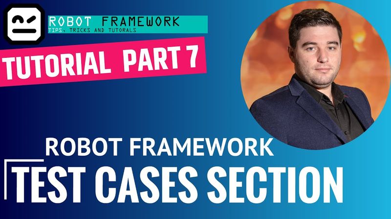 Robot Framework Tutorial Part 7 - Test Cases Section