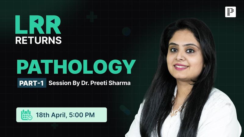 Pathology LRR by Dr. Preeti Sharma Part 1 | For NEET PG, INI-CET & FMGE