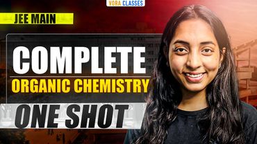 Complete ORGANIC CHEMISTRY in One Shot by Sakshi Vora Ma'm for JEE Main and Advanced 2026
