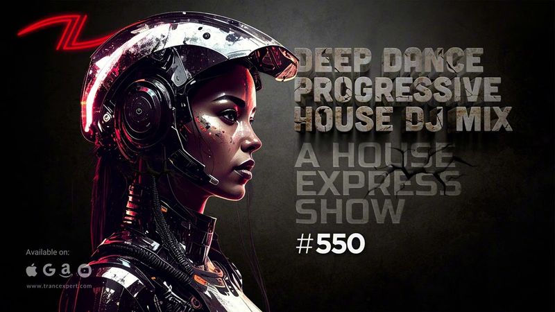 A House Express Show #550 - Deep Dance Progressive House DJ Mix