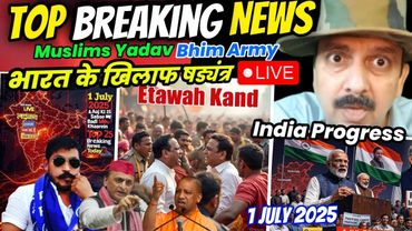 1 July 2025 | Today Breaking News | Stay Safe । India Progress । Mu$lim$ Yadav & Bhim Army live news
