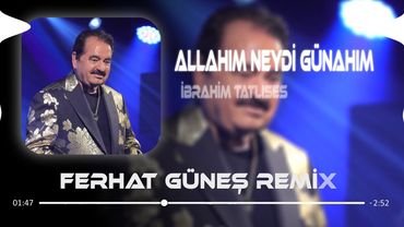 Bitti Dünyam Ziyan Oldum Ziyan - İbrahim Tatlıses ( Ferhat Güneş Remix ) Allahım Neydi Günahım