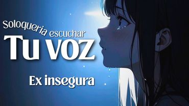 Tu Ex Insegura TE EXTRAÑA 💔📞 | ROLEPLAY