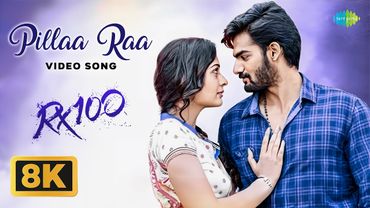 Pillaa Raa - 8K Video Song | RX 100 | Kartikeya, Payal Rajput | Anurag Kulkarni | Chaitan Bharadwaj