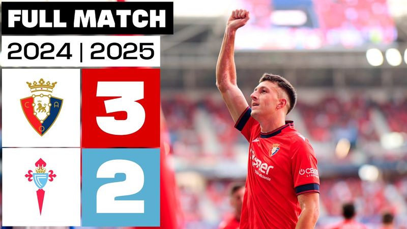 CA Osasuna 3 - 2 Celta | FULL MATCH | LALIGA EA SPORTS 2024/25