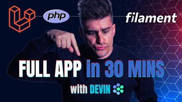 Full Application in 30 Minutes with Devin, AI, Laravel, Filament & More