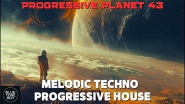 Progressive Planet 43 🌌 | Melodic Techno • Progressive House Mix 2025 | Blue Tone Boy