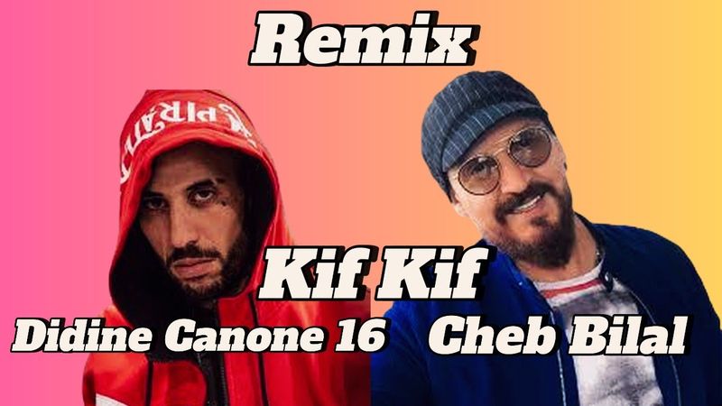 Cheb Bilal FT Didine Canone 16 - Kif Kif Li Zahrou  Tafi  (Remix RAi )