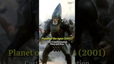 Planet of the Apes (2001) - Fantastic Cast Transformation Then and Now