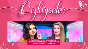 Aziza Ismanova - “Har qanday qiyinchilikni tabassum bilan yengib o’tishga harakat qilaman”