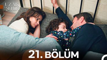 Uzak Şehir 21. Bölüm