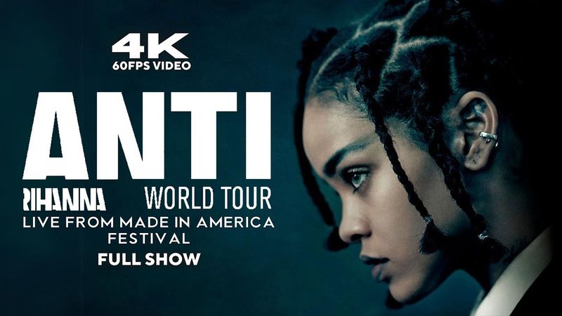 [4K 60FPS] Rihanna - Anti World Tour 2016 (Live at Made in America) [Full Show]