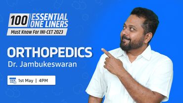 Orthopedics 100 Essential One Liners with Dr. Jambukeswaran | Must know for INI-CET - 2023