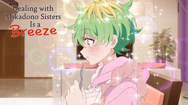 Kazuki and Miwa Get Addicted to Giving | Dealing with Mikadono Sisters Is a Breeze