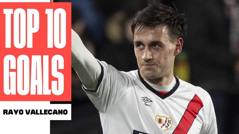 ¡Los 10 MEJORES GOLES del RAYO VALLECANO!
