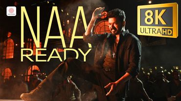 LEO - Naa Ready 8K/4K Video Song  | Thalapathy Vijay | Anirudh Ravichander