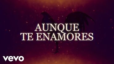Valentín Elizalde - Aunque Te Enamores (Lyric Video)