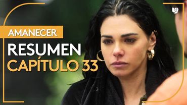 Amanecer | Capítulo 33 - Resumen