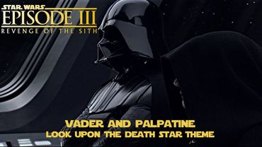 Star Wars Episode III: Revenge of The Sith - Vader and Palpatine Look Upon The Death Star Melody