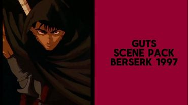 Guts scene pack (Berserk 1997)