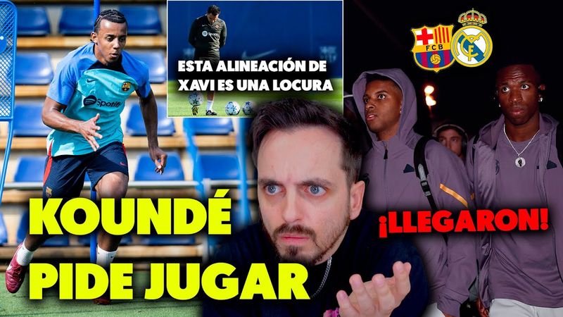 😐¡¡Y AHORA KOUNDÉ SE OFRECE a JUGAR el CLÁSICO!! · SORPRSAS de XAVI con CANCELO ·EL MADRID YA LLEGÓ
