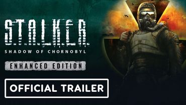 Stalker: Shadow of Chornobyl - Official Enhanced Edition Trailer