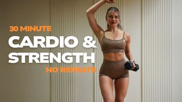 30 MIN STRENGTH AND CARDIO FULL BODY WORKOUT- No Repeats | Lose Fat