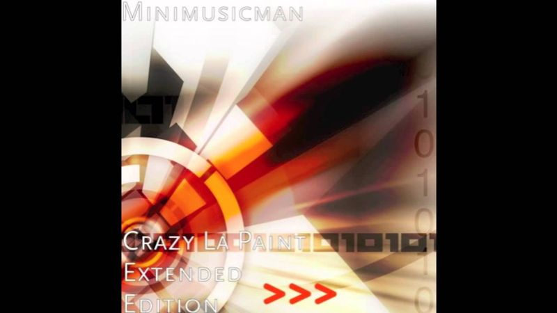 Crazy La Paint Extended Edition - MiniMusicMan [OFFICIAL] (DOWNLOAD!)