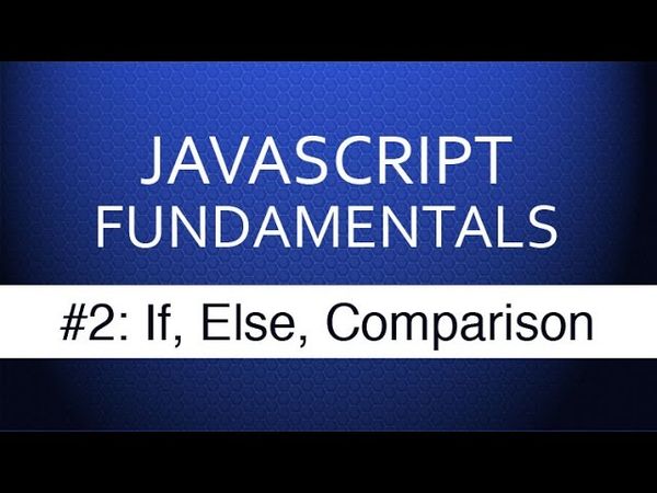 JS Tutorial For Beginners - #2 If Else & Comparison Operators