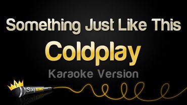 The Chainsmokers and Coldplay - Something Just Like This (Karaoke Version)